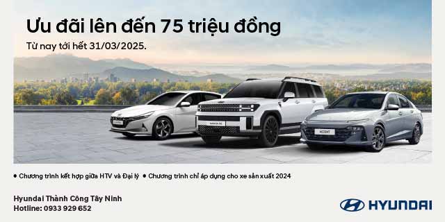 HYUNDAI THÀNH CÔNG TÂY NINH TRIỂN KHAI CHƯƠNG TRÌNH ƯU ĐÃI SẢN PHẨM GIÁ TRỊ LÊN ĐẾN 100 TRIỆU ĐỒNG