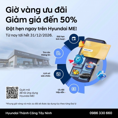 GIỜ VÀNG ƯU ĐÃI – GIẢM ĐẾN 50% DỊCH VỤ - ĐẶT HẸN NGAY QUA HYUNDAI ME!