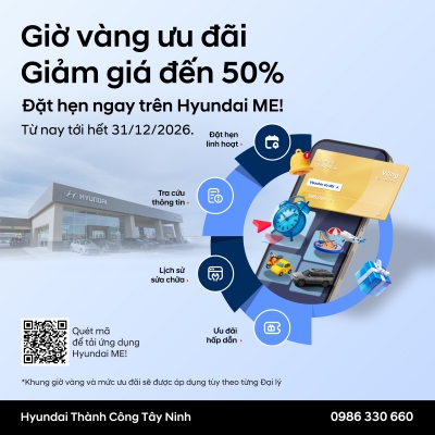 GIỜ VÀNG ƯU ĐÃI – GIẢM ĐẾN 50% DỊCH VỤ KHI ĐẶT HẸN QUA HYUNDAI ME!