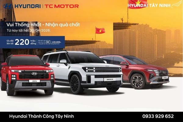 Hyundai Tây Ninh Triển Khai Chương Trình: Vui Thống Nhất - Nhận Quà Chất