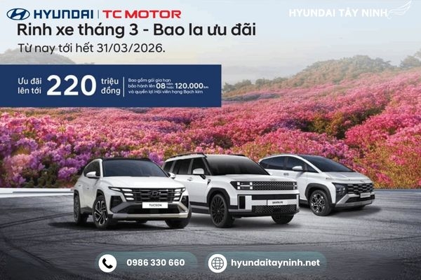 Mua Xe Hyundai Tại Tây Ninh – Ưu Đãi Lên Đến 220 Triệu | Hyundai Tây Ninh